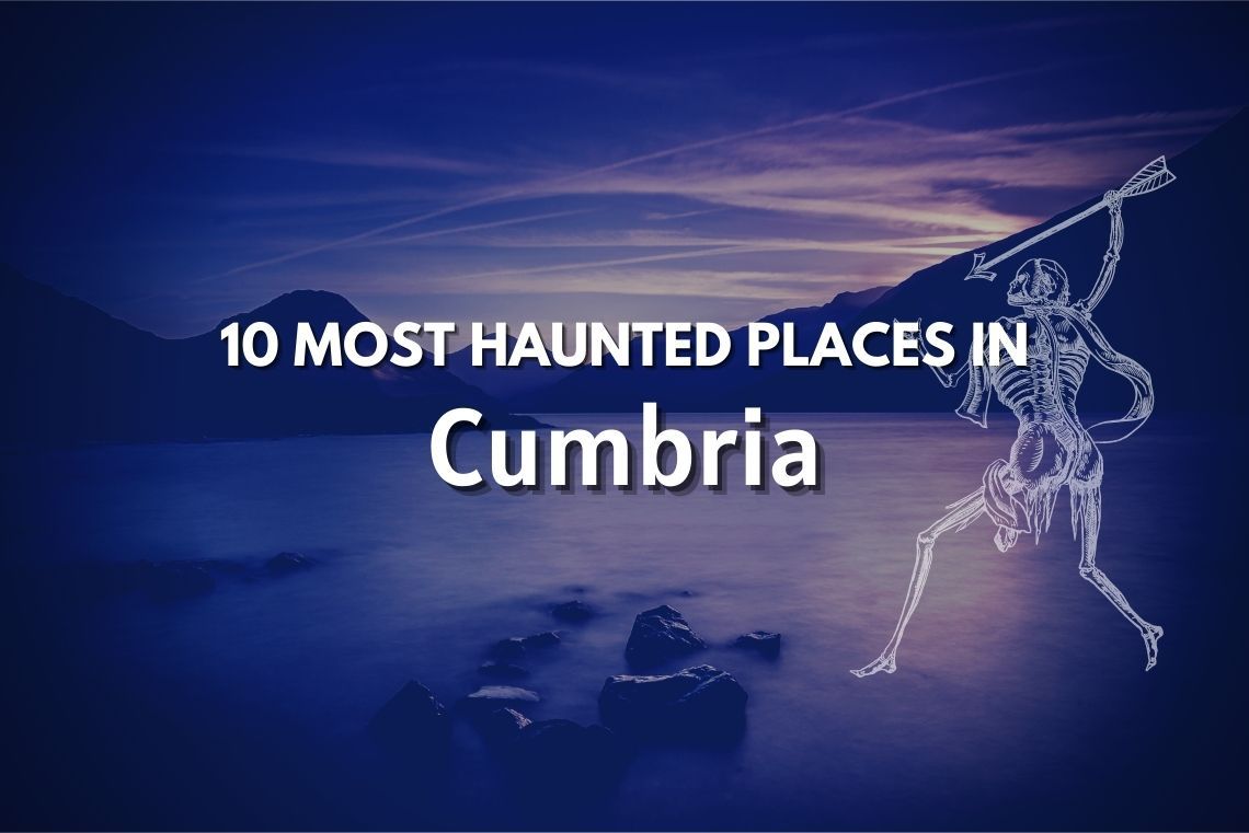 10 Most Haunted Places In Cumbria UK MJ Wayland